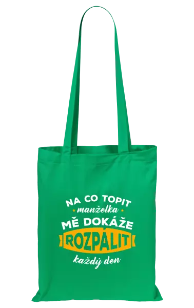 Látková taška Na co topit, manželka mě dokáže rozpálit každý den