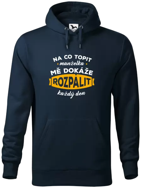 Pánská mikina Na co topit, manželka mě dokáže rozpálit každý den