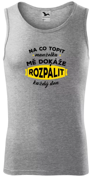 Pánské tílko Na co topit, manželka mě dokáže rozpálit každý den