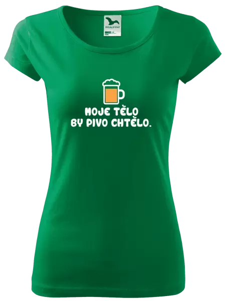 Dámské tričko Moje tělo by pivo chtělo
