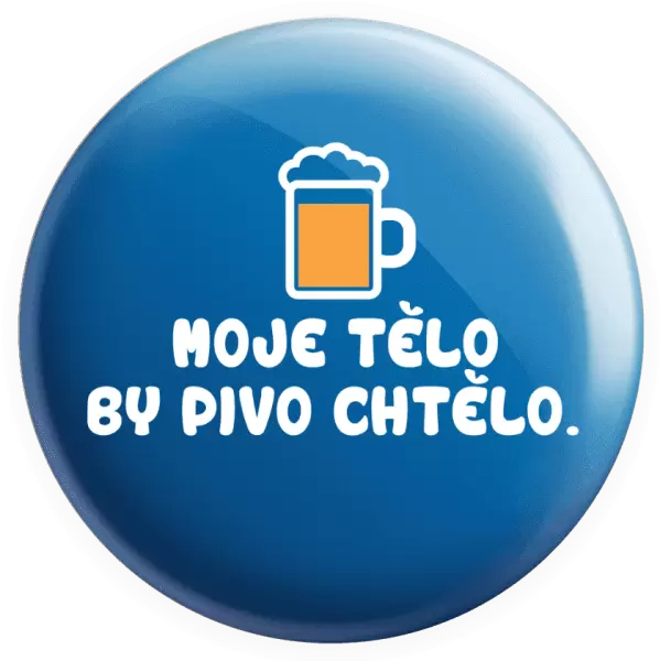 Placka Moje tělo by pivo chtělo
