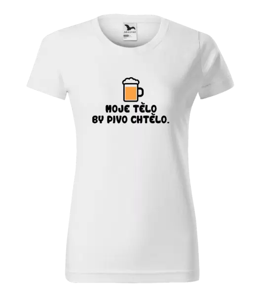 Dámské tričko Moje tělo by pivo chtělo