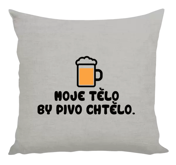 Polštář Moje tělo by pivo chtělo