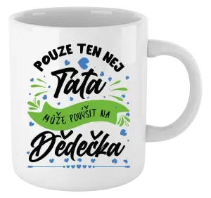 Hrnek Pouze ten nej táta může povýšit na dědečka