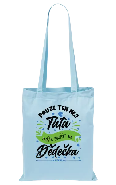 Látková taška Pouze ten nej táta může povýšit na dědečka