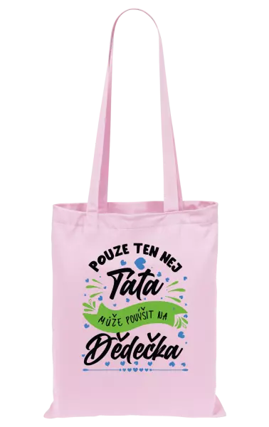 Látková taška Pouze ten nej táta může povýšit na dědečka