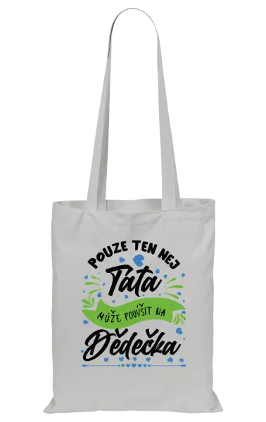 Látková taška Pouze ten nej táta může povýšit na dědečka