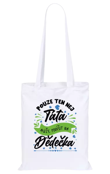 Látková taška Pouze ten nej táta může povýšit na dědečka
