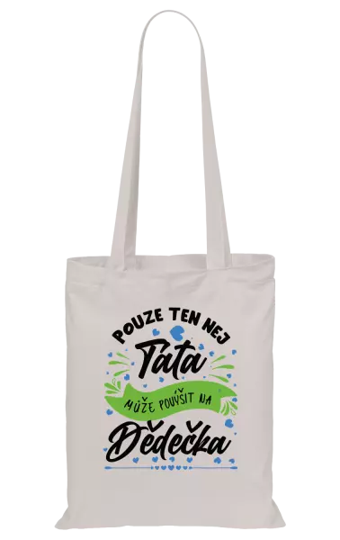 Látková taška Pouze ten nej táta může povýšit na dědečka