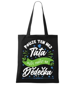 Látková taška Pouze ten nej táta může povýšit na dědečka