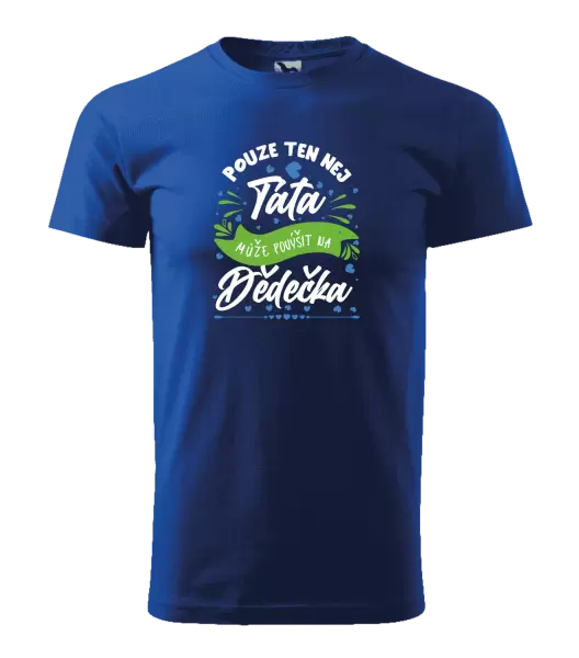 Pánské tričko Pouze ten nej táta může povýšit na dědečka