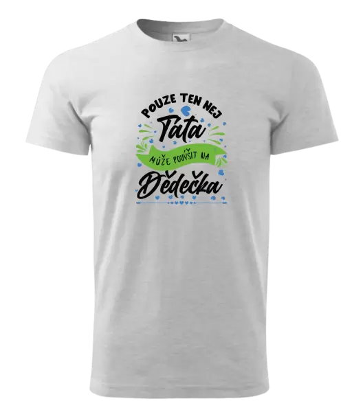 Pánské tričko Pouze ten nej táta může povýšit na dědečka