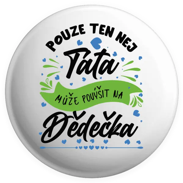 Placka Pouze ten nej táta může povýšit na dědečka