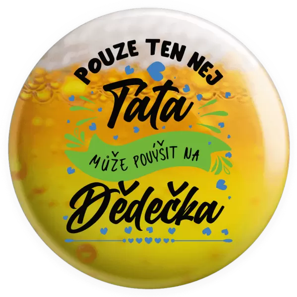 Placka Pouze ten nej táta může povýšit na dědečka