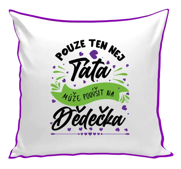 Polštář Pouze ten nej táta může povýšit na dědečka