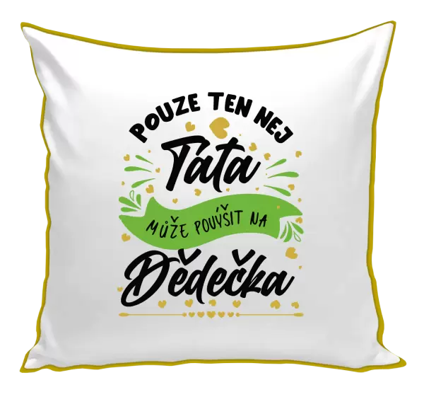 Polštář Pouze ten nej táta může povýšit na dědečka
