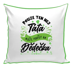 Polštář Pouze ten nej táta může povýšit na dědečka