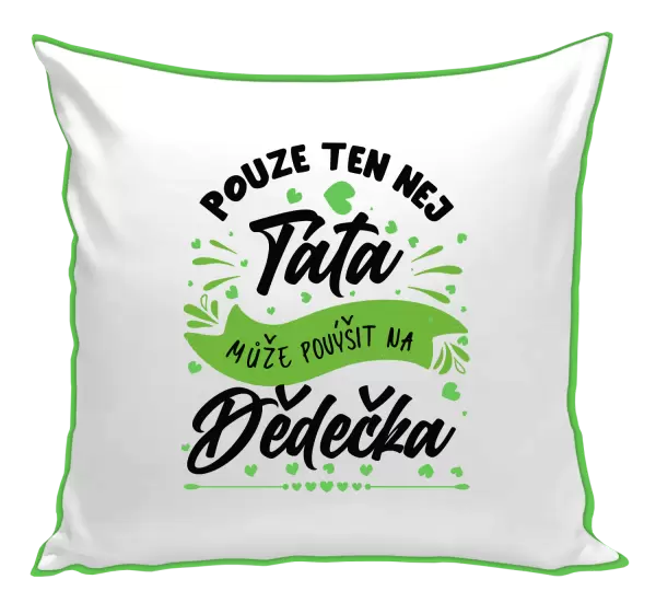 Polštář Pouze ten nej táta může povýšit na dědečka
