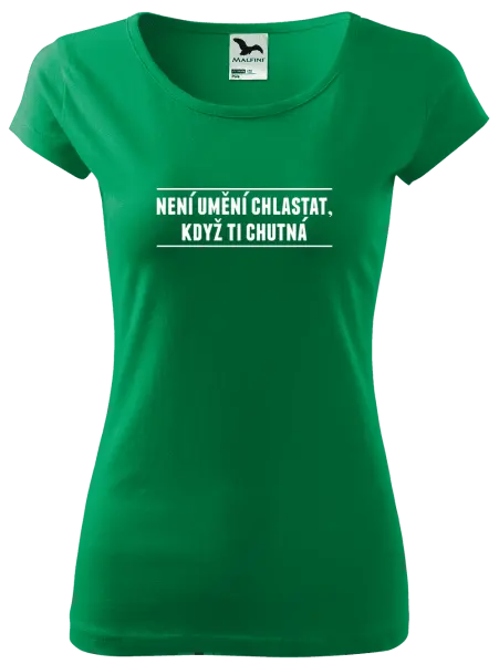 Dámské tričko Není umění chlastat, když ti chutná