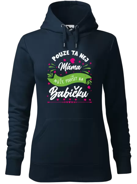 Dámská mikina Pouze ta nej máma může povýšit na babičku