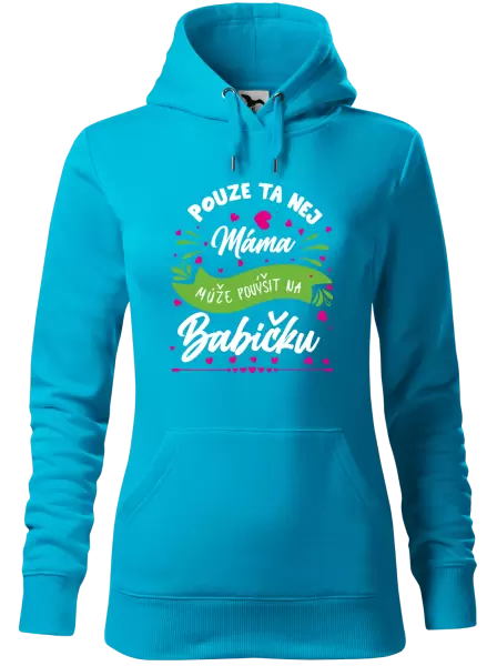 Dámská mikina Pouze ta nej máma může povýšit na babičku