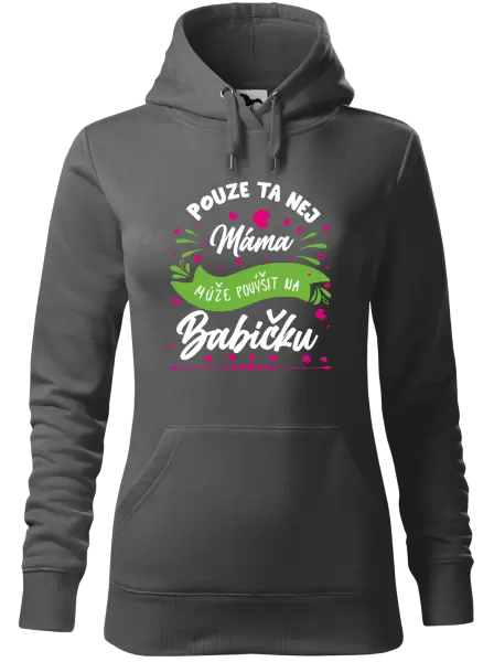 Dámská mikina Pouze ta nej máma může povýšit na babičku