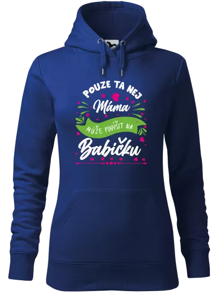 Dámská mikina Pouze ta nej máma může povýšit na babičku