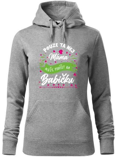 Dámská mikina Pouze ta nej máma může povýšit na babičku