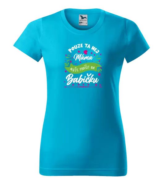 Dámské tričko Pouze ta nej máma může povýšit na babičku