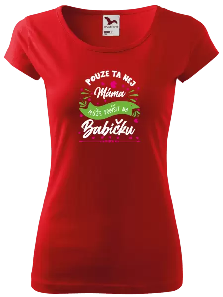 Dámské tričko Pouze ta nej máma může povýšit na babičku