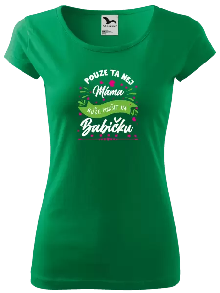 Dámské tričko Pouze ta nej máma může povýšit na babičku