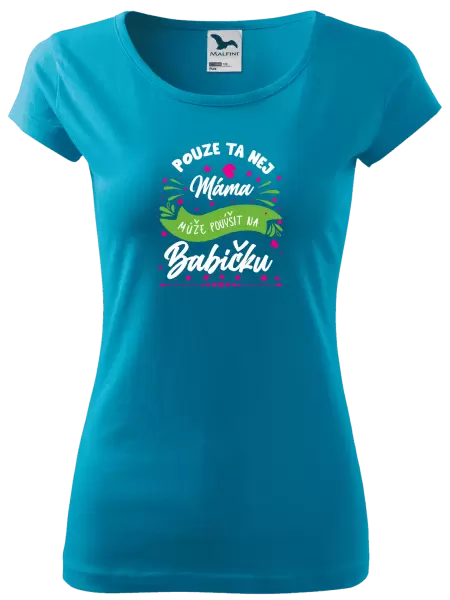 Dámské tričko Pouze ta nej máma může povýšit na babičku