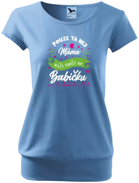 Dámské tričko Pouze ta nej máma může povýšit na babičku