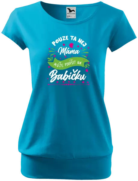 Dámské tričko Pouze ta nej máma může povýšit na babičku