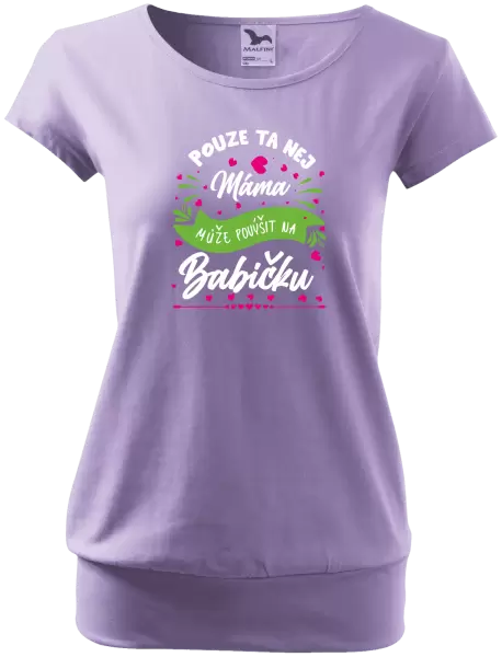 Dámské tričko Pouze ta nej máma může povýšit na babičku