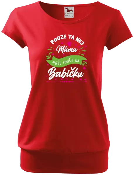 Dámské tričko Pouze ta nej máma může povýšit na babičku