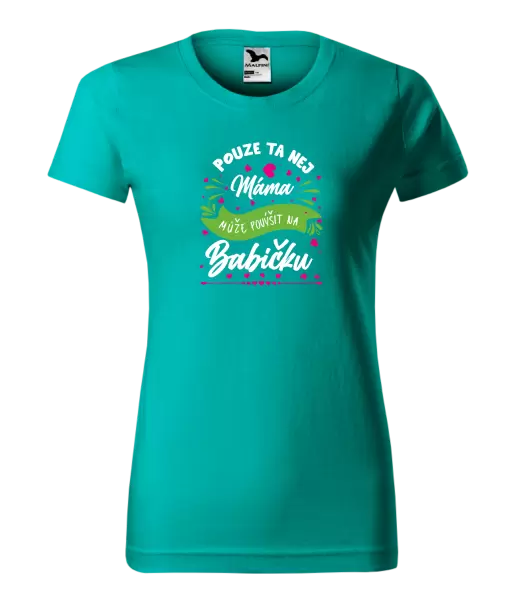 Dámské tričko Pouze ta nej máma může povýšit na babičku