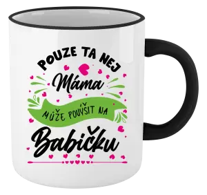 Hrnek Pouze ta nej máma může povýšit na babičku