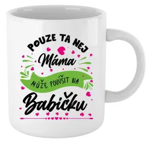 Hrnek Pouze ta nej máma může povýšit na babičku