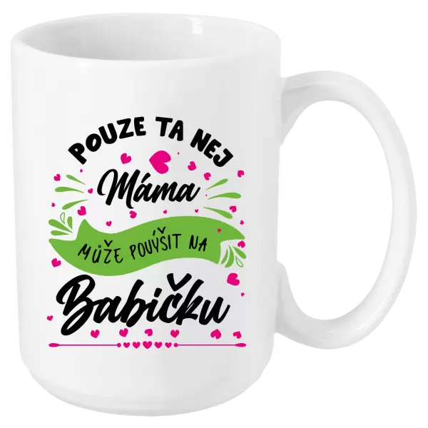 Hrnek Pouze ta nej máma může povýšit na babičku