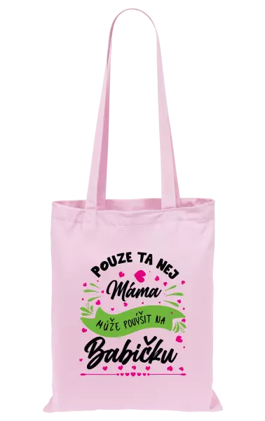 Látková taška Pouze ta nej máma může povýšit na babičku