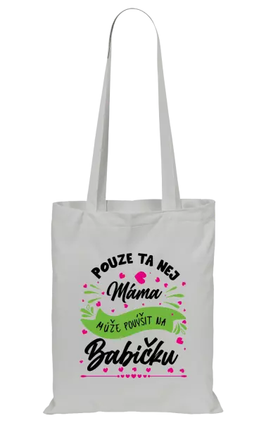 Látková taška Pouze ta nej máma může povýšit na babičku