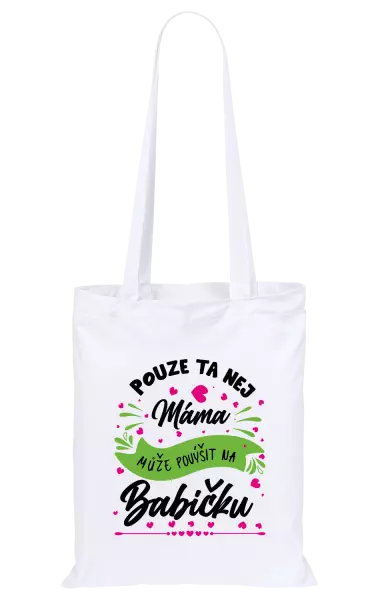 Látková taška Pouze ta nej máma může povýšit na babičku