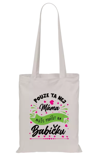 Látková taška Pouze ta nej máma může povýšit na babičku