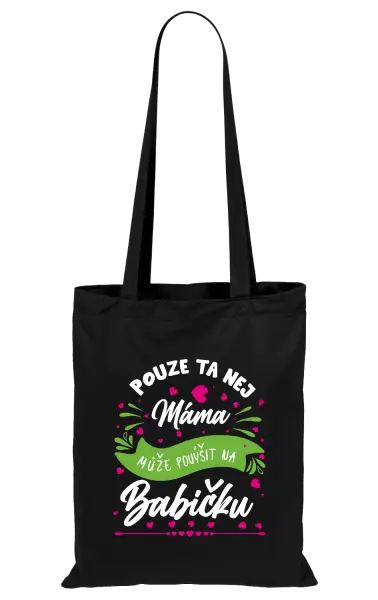 Látková taška Pouze ta nej máma může povýšit na babičku