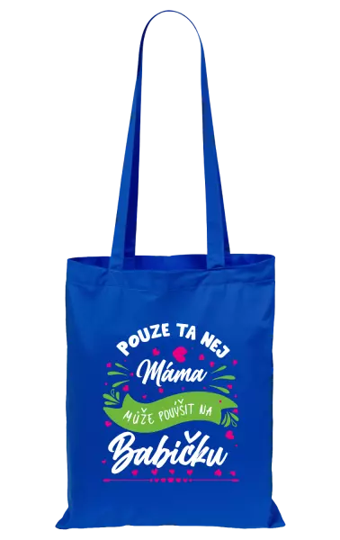 Látková taška Pouze ta nej máma může povýšit na babičku