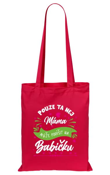 Látková taška Pouze ta nej máma může povýšit na babičku