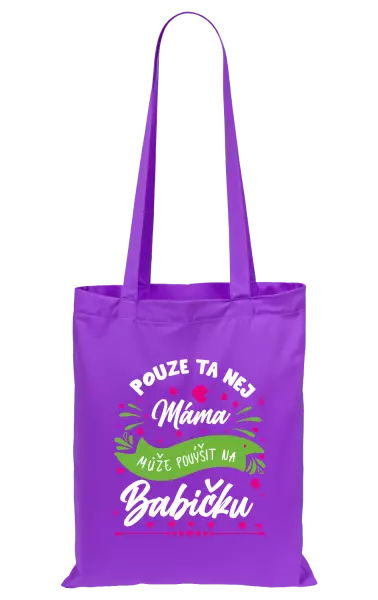 Látková taška Pouze ta nej máma může povýšit na babičku