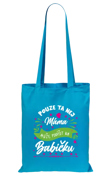 Látková taška Pouze ta nej máma může povýšit na babičku