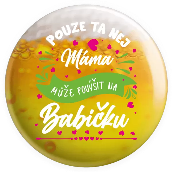 Placka Pouze ta nej máma může povýšit na babičku
